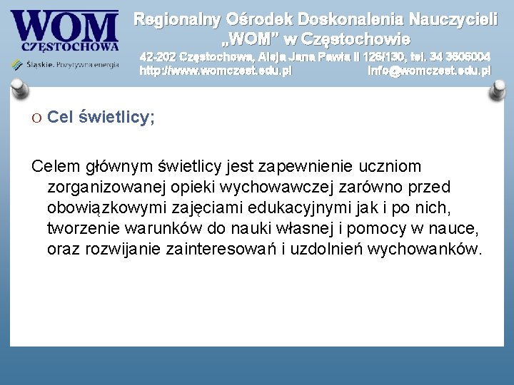 Regionalny Ośrodek Doskonalenia Nauczycieli „WOM” w Częstochowie 42 -202 Częstochowa, Aleja Jana Pawła II