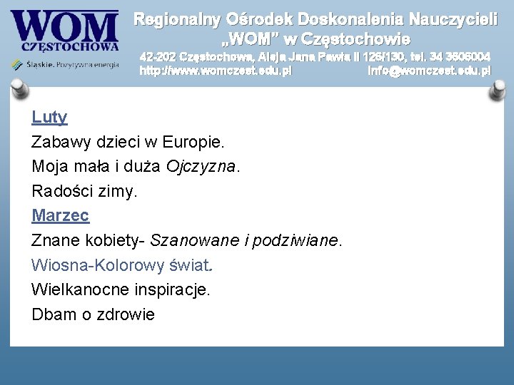 Regionalny Ośrodek Doskonalenia Nauczycieli „WOM” w Częstochowie 42 -202 Częstochowa, Aleja Jana Pawła II