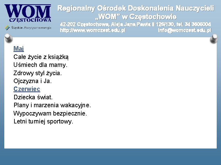 Regionalny Ośrodek Doskonalenia Nauczycieli „WOM” w Częstochowie 42 -202 Częstochowa, Aleja Jana Pawła II