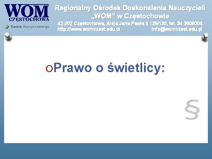 Regionalny Ośrodek Doskonalenia Nauczycieli „WOM” w Częstochowie 42 -202 Częstochowa, Aleja Jana Pawła II