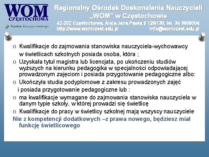 Regionalny Ośrodek Doskonalenia Nauczycieli „WOM” w Częstochowie 42 -202 Częstochowa, Aleja Jana Pawła II