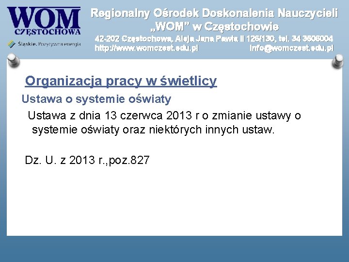 Regionalny Ośrodek Doskonalenia Nauczycieli „WOM” w Częstochowie 42 -202 Częstochowa, Aleja Jana Pawła II