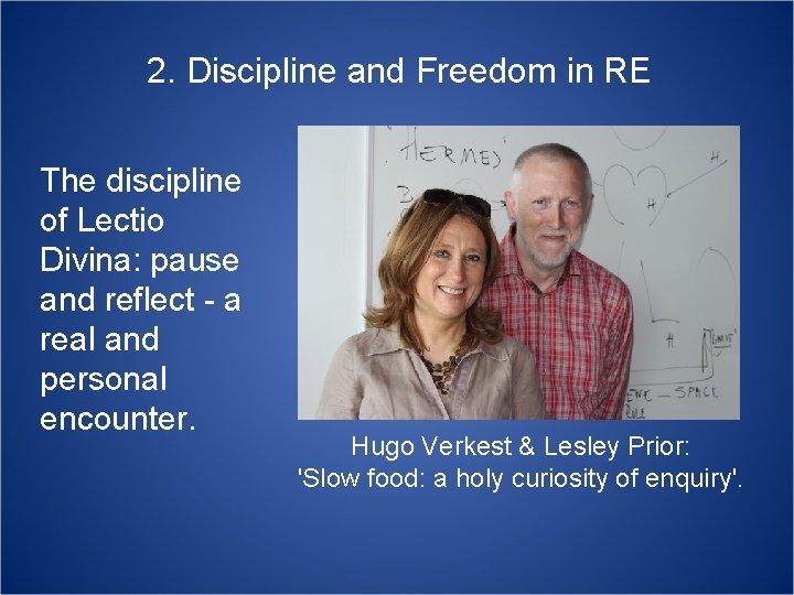 2. Discipline and Freedom in RE The discipline of Lectio Divina: pause and reflect