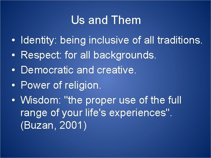 Us and Them • • • Identity: being inclusive of all traditions. Respect: for