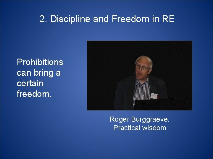 2. Discipline and Freedom in RE Prohibitions can bring a certain freedom. Roger Burggraeve: