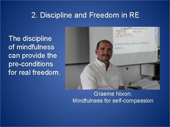 2. Discipline and Freedom in RE The discipline of mindfulness can provide the pre-conditions