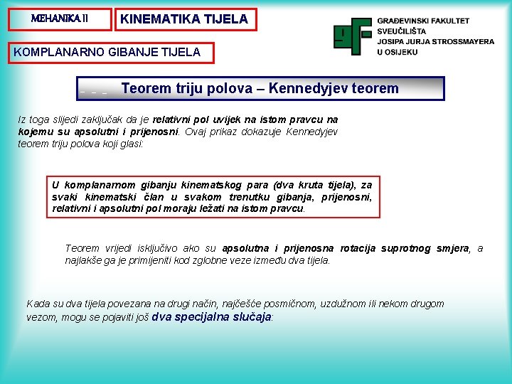 MEHANIKA II KINEMATIKA TIJELA KOMPLANARNO GIBANJE TIJELA Teorem triju polova – Kennedyjev teorem Iz