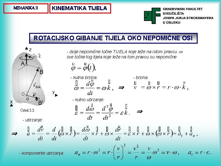 MEHANIKA II KINEMATIKA TIJELA ROTACIJSKO GIBANJE TIJELA OKO NEPOMIČNE OSI - dvije nepomične točke