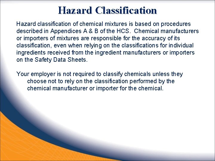 Hazard Classification Hazard classification of chemical mixtures is based on procedures described in Appendices