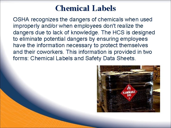 Chemical Labels OSHA recognizes the dangers of chemicals when used improperly and/or when employees