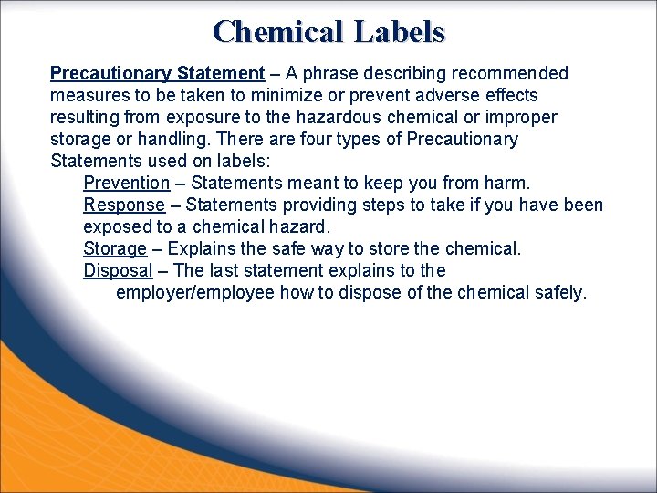 Chemical Labels Precautionary Statement – A phrase describing recommended measures to be taken to