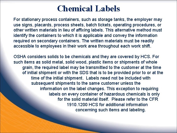 Chemical Labels For stationary process containers, such as storage tanks, the employer may use