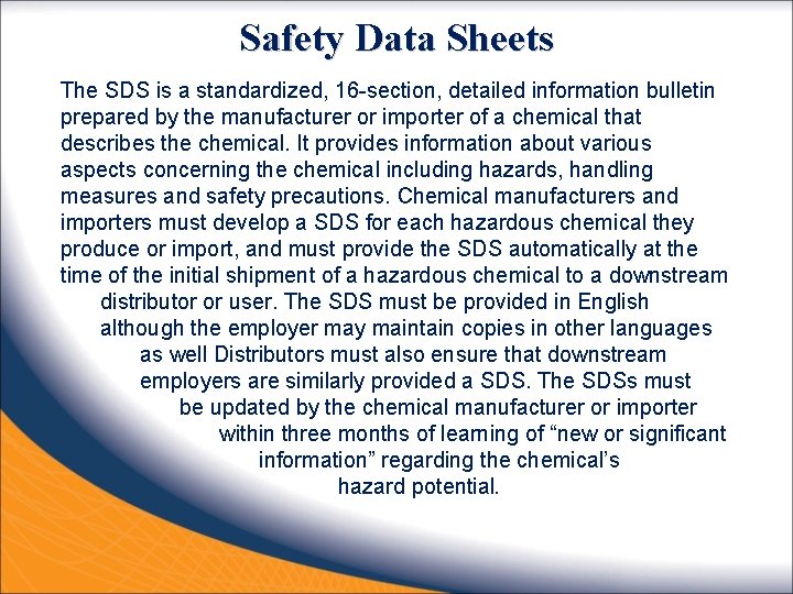 Safety Data Sheets The SDS is a standardized, 16 -section, detailed information bulletin prepared