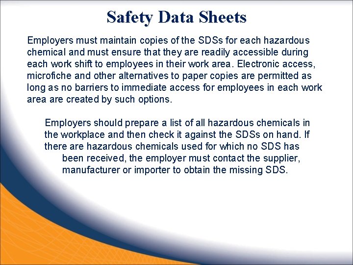 Safety Data Sheets Employers must maintain copies of the SDSs for each hazardous chemical