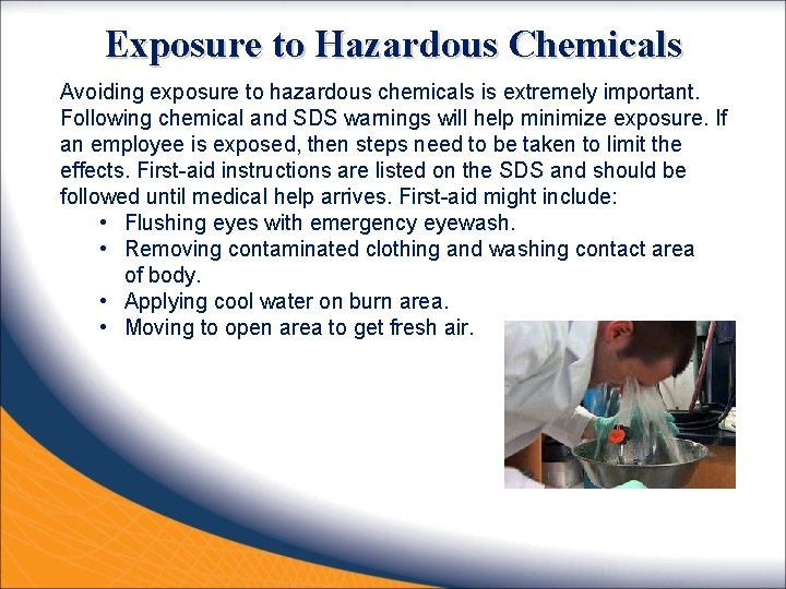Exposure to Hazardous Chemicals Avoiding exposure to hazardous chemicals is extremely important. Following chemical