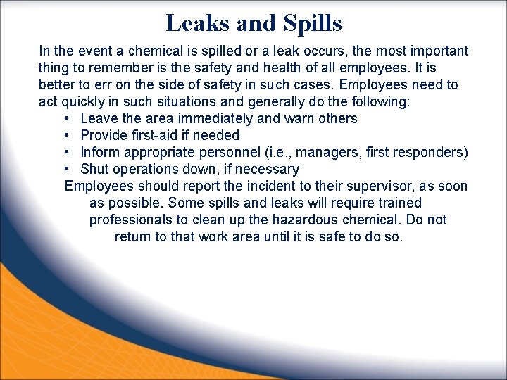 Leaks and Spills In the event a chemical is spilled or a leak occurs,