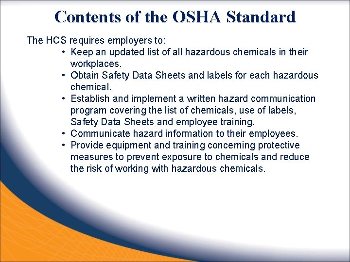 Contents of the OSHA Standard The HCS requires employers to: • Keep an updated