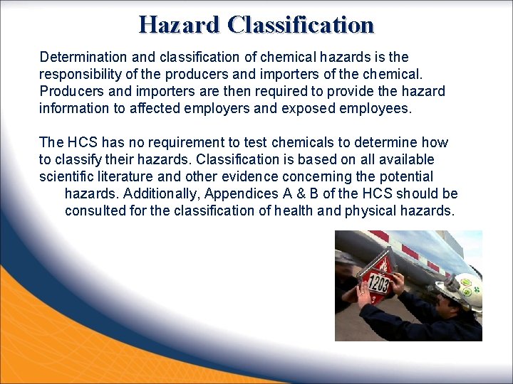 Hazard Classification Determination and classification of chemical hazards is the responsibility of the producers