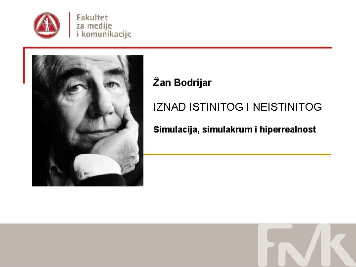 Žan Bodrijar IZNAD ISTINITOG I NEISTINITOG Simulacija, simulakrum i hiperrealnost 