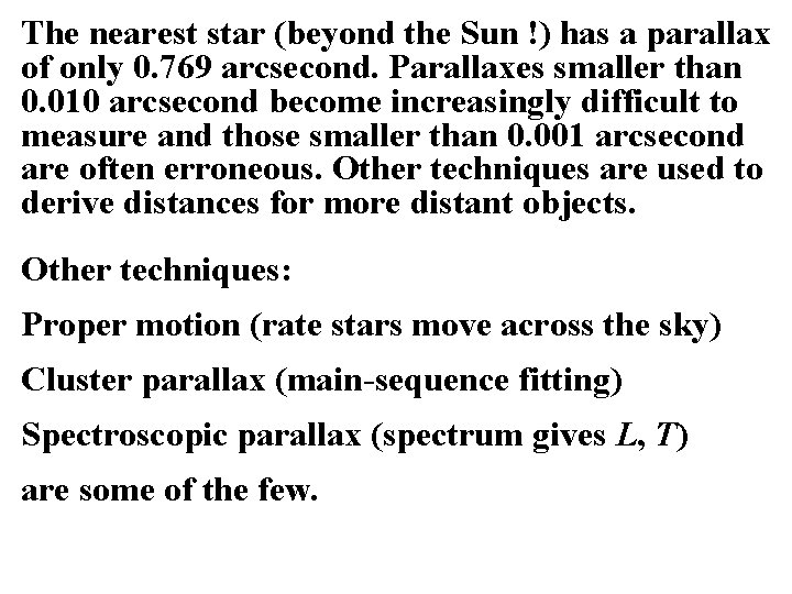 The nearest star (beyond the Sun !) has a parallax of only 0. 769