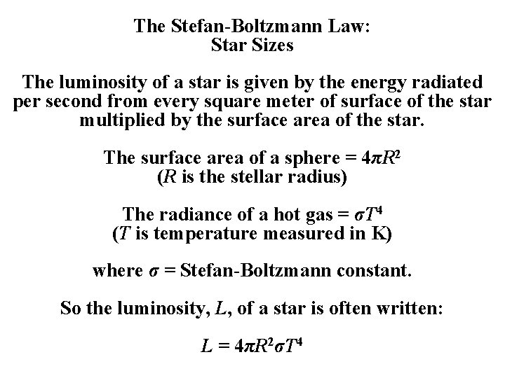 The Stefan-Boltzmann Law: Star Sizes The luminosity of a star is given by the