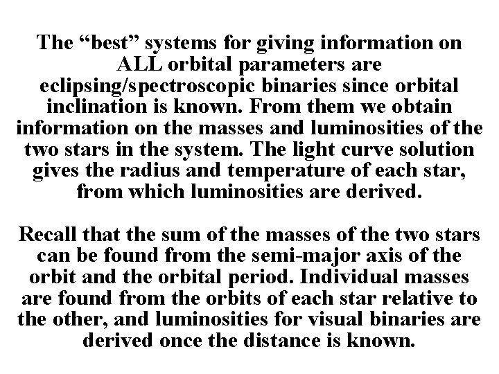 The “best” systems for giving information on ALL orbital parameters are eclipsing/spectroscopic binaries since