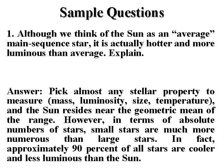 Sample Questions 1. Although we think of the Sun as an “average” main-sequence star,