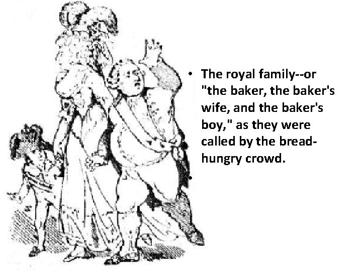  • The royal family--or "the baker, the baker's wife, and the baker's boy,