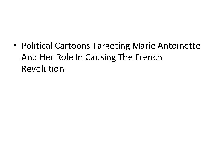  • Political Cartoons Targeting Marie Antoinette And Her Role In Causing The French