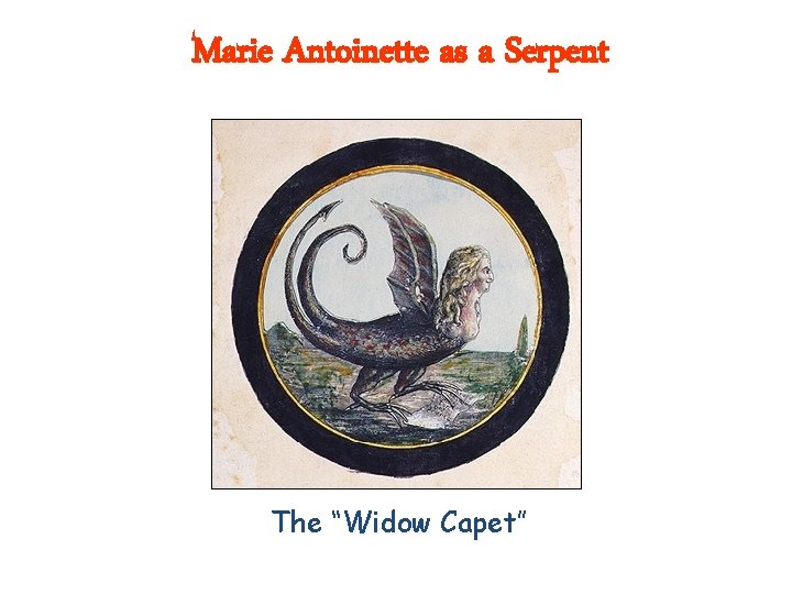Marie Antoinette as a Serpent The “Widow Capet” 