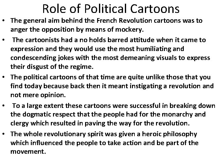 Role of Political Cartoons • The general aim behind the French Revolution cartoons was