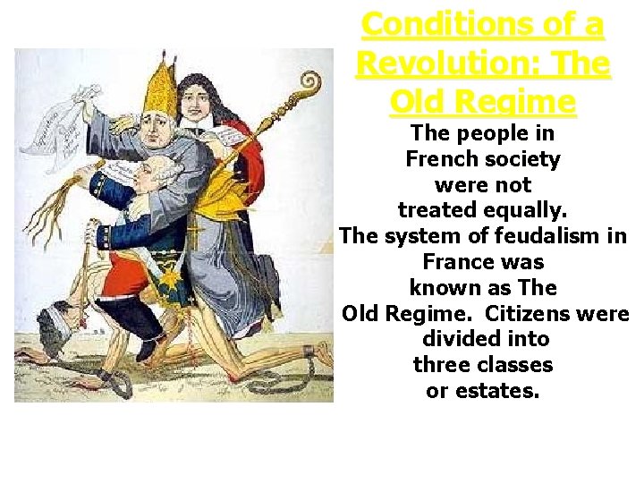Conditions of a Revolution: The Old Regime The people in French society were not