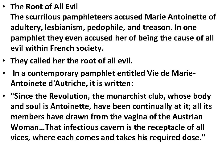  • The Root of All Evil The scurrilous pamphleteers accused Marie Antoinette of