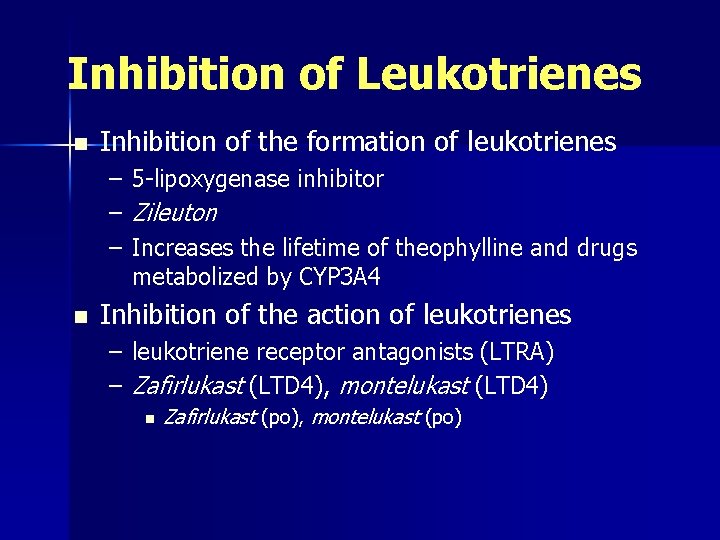 Inhibition of Leukotrienes n Inhibition of the formation of leukotrienes – – – n