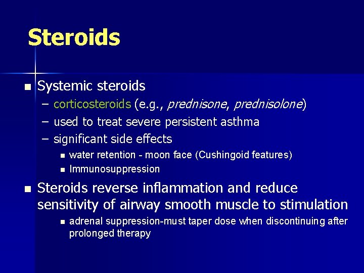 Steroids n Systemic steroids – – – corticosteroids (e. g. , prednisone, prednisolone) used