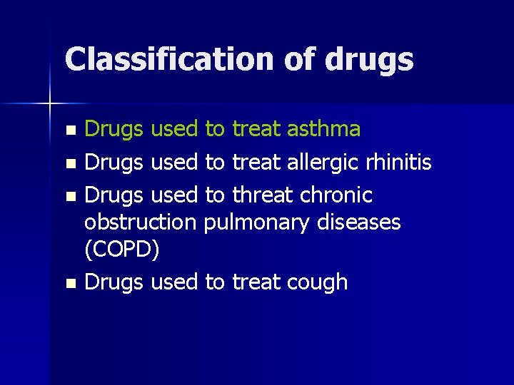 Classification of drugs Drugs used to treat asthma n Drugs used to treat allergic