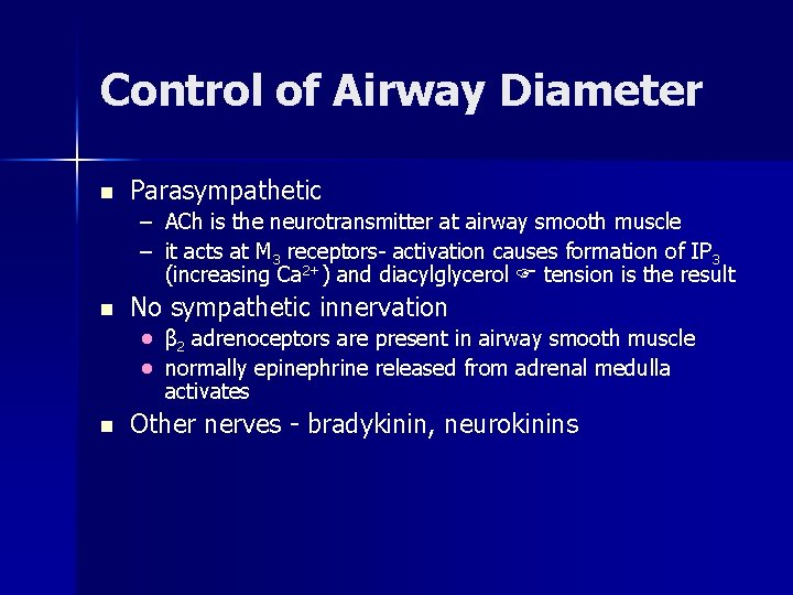 Control of Airway Diameter n Parasympathetic – ACh is the neurotransmitter at airway smooth