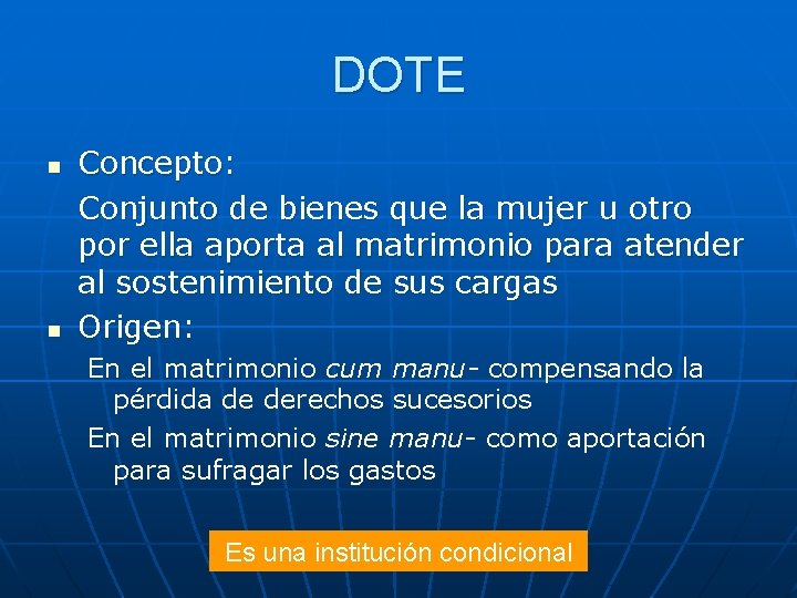 DOTE n n Concepto: Conjunto de bienes que la mujer u otro por ella