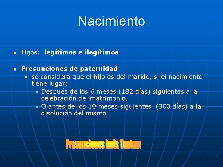 Nacimiento n n Hijos: legítimos e ilegítimos Presunciones de paternidad • se considera que