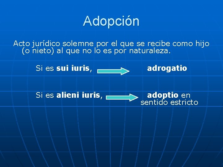 Adopción Acto jurídico solemne por el que se recibe como hijo (o nieto) al