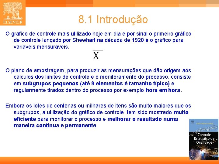 8. 1 Introdução O gráfico de controle mais utilizado hoje em dia e por 8. 1 Introdução O gráfico de controle mais utilizado hoje em dia e por