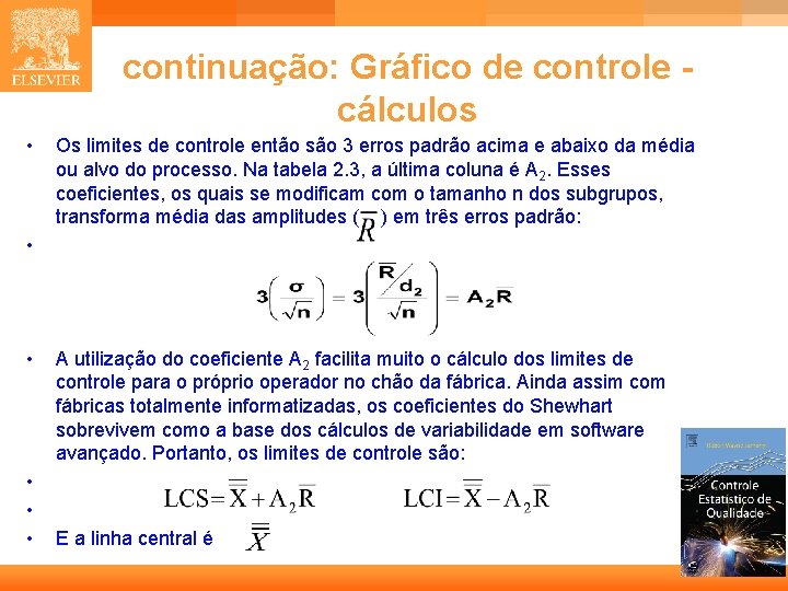 continuação: Gráfico de controle - cálculos • • • Os limites de controle então continuação: Gráfico de controle - cálculos • • • Os limites de controle então