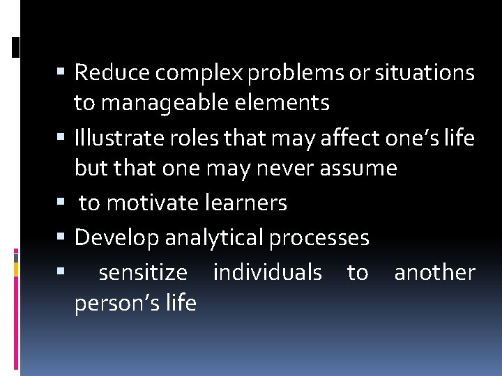  Reduce complex problems or situations to manageable elements Illustrate roles that may affect