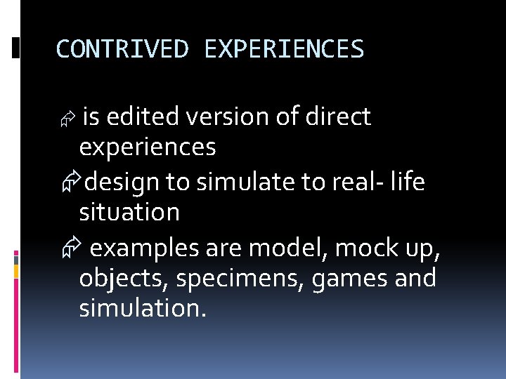 CONTRIVED EXPERIENCES is edited version of direct experiences Ædesign to simulate to real- life