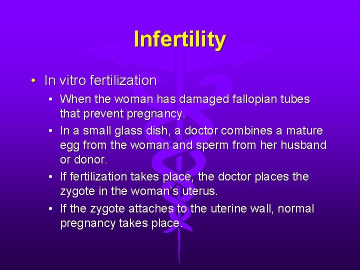 Infertility • In vitro fertilization • When the woman has damaged fallopian tubes that Infertility • In vitro fertilization • When the woman has damaged fallopian tubes that