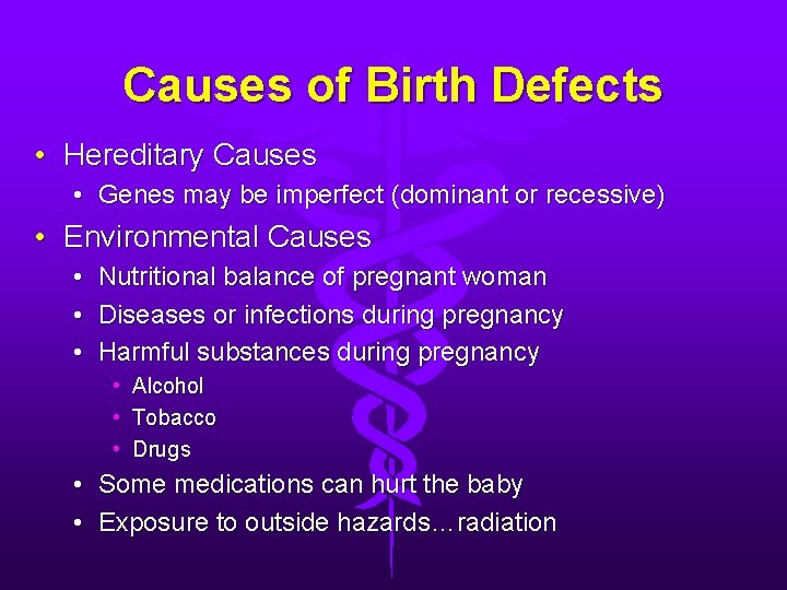Causes of Birth Defects • Hereditary Causes • Genes may be imperfect (dominant or Causes of Birth Defects • Hereditary Causes • Genes may be imperfect (dominant or
