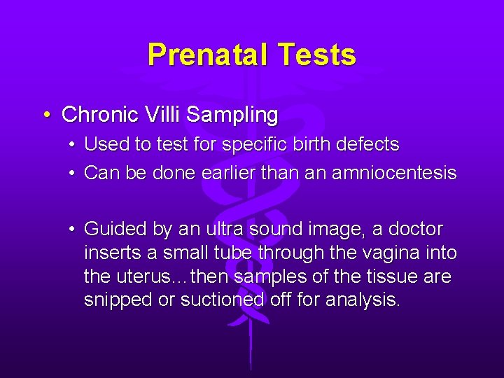 Prenatal Tests • Chronic Villi Sampling • • Used to test for specific birth Prenatal Tests • Chronic Villi Sampling • • Used to test for specific birth