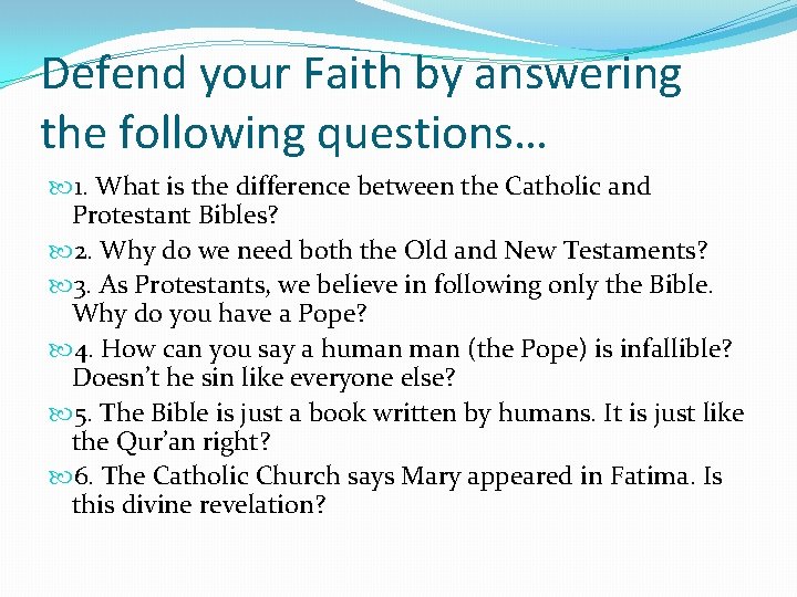 Defend your Faith by answering the following questions… 1. What is the difference between Defend your Faith by answering the following questions… 1. What is the difference between