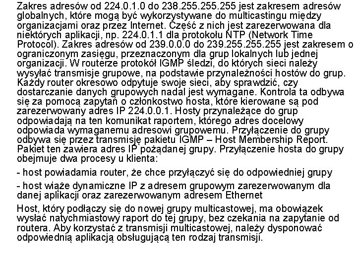 Zakres adresów od 224. 0. 1. 0 do 238. 255 jest zakresem adresów globalnych,