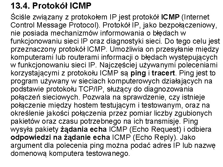 13. 4. Protokół ICMP Ściśle związany z protokołem IP jest protokół ICMP (Internet Control